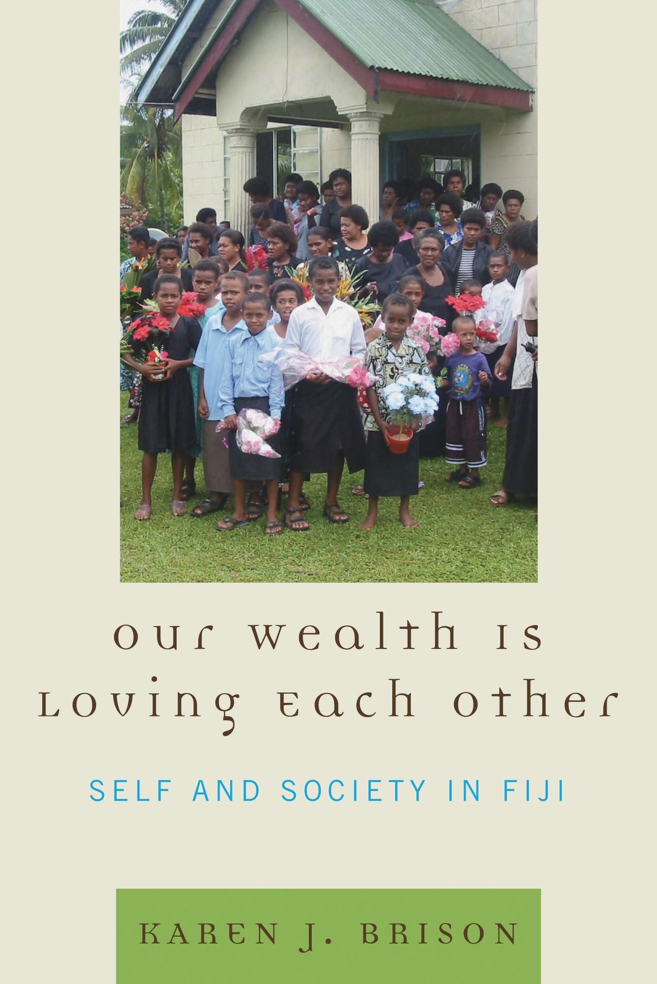 Our Wealth Is Loving Each Other: Self and Society in Fiji