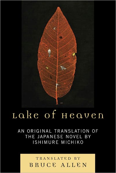Lake of Heaven: An Original Translation of the Japanese Novel by Ishimure Michiko