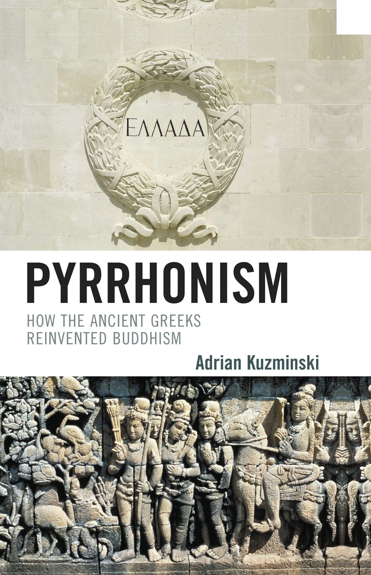 Pyrrhonism: How the Ancient Greeks Reinvented Buddhism