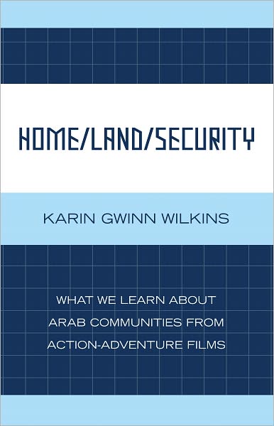 Home/Land/Security: What We Learn about Arab Communities from Action-Adventure Films