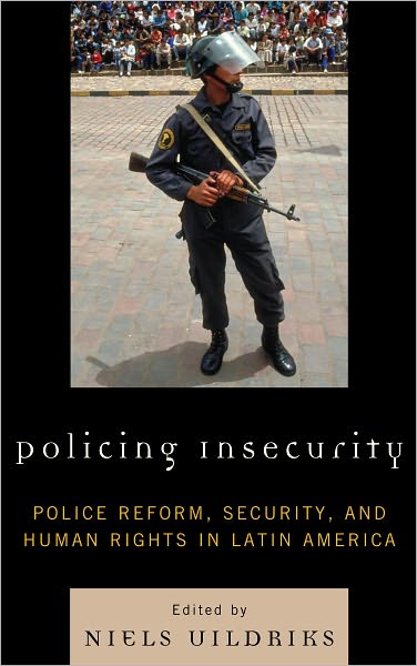 Policing Insecurity: Police Reform, Security, and Human Rights in Latin America