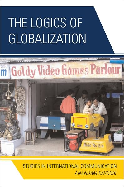 The Logics of Globalization: Case Studies in International Communication