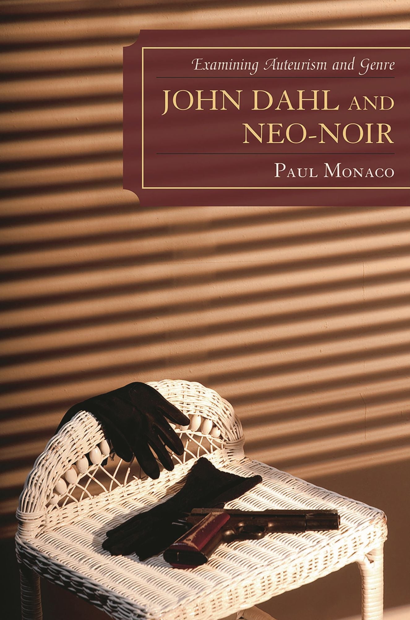 John Dahl and Neo-Noir: Examining Auteurism and Genre