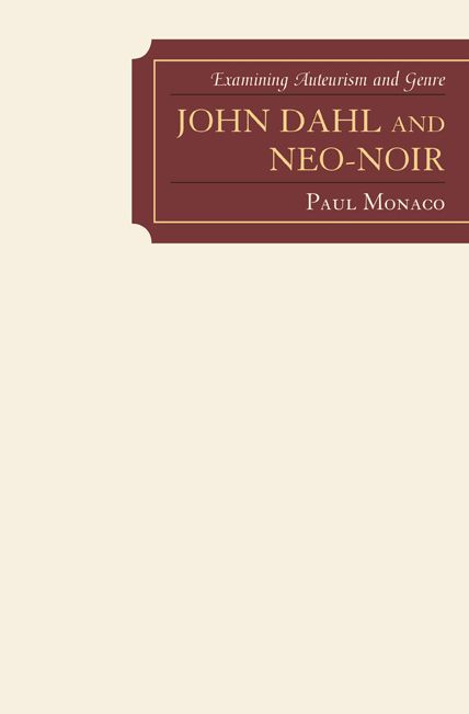 John Dahl and Neo-Noir: Examining Auteurism and Genre