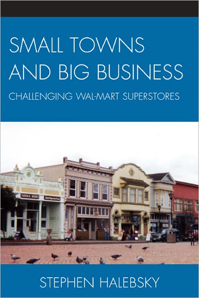 Small Towns and Big Business: Challenging Wal-Mart Superstores