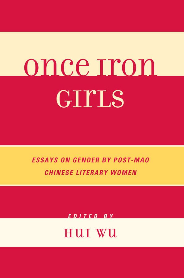 Once Iron Girls: Essays on Gender by Post-Mao Chinese Literary Women