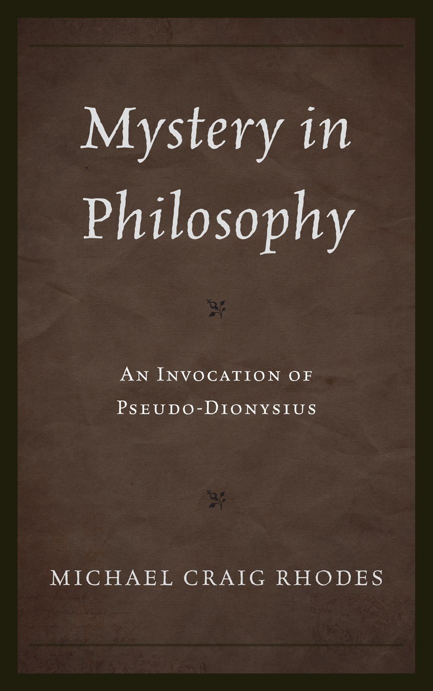 Mystery in Philosophy: An Invocation of Pseudo-Dionysius