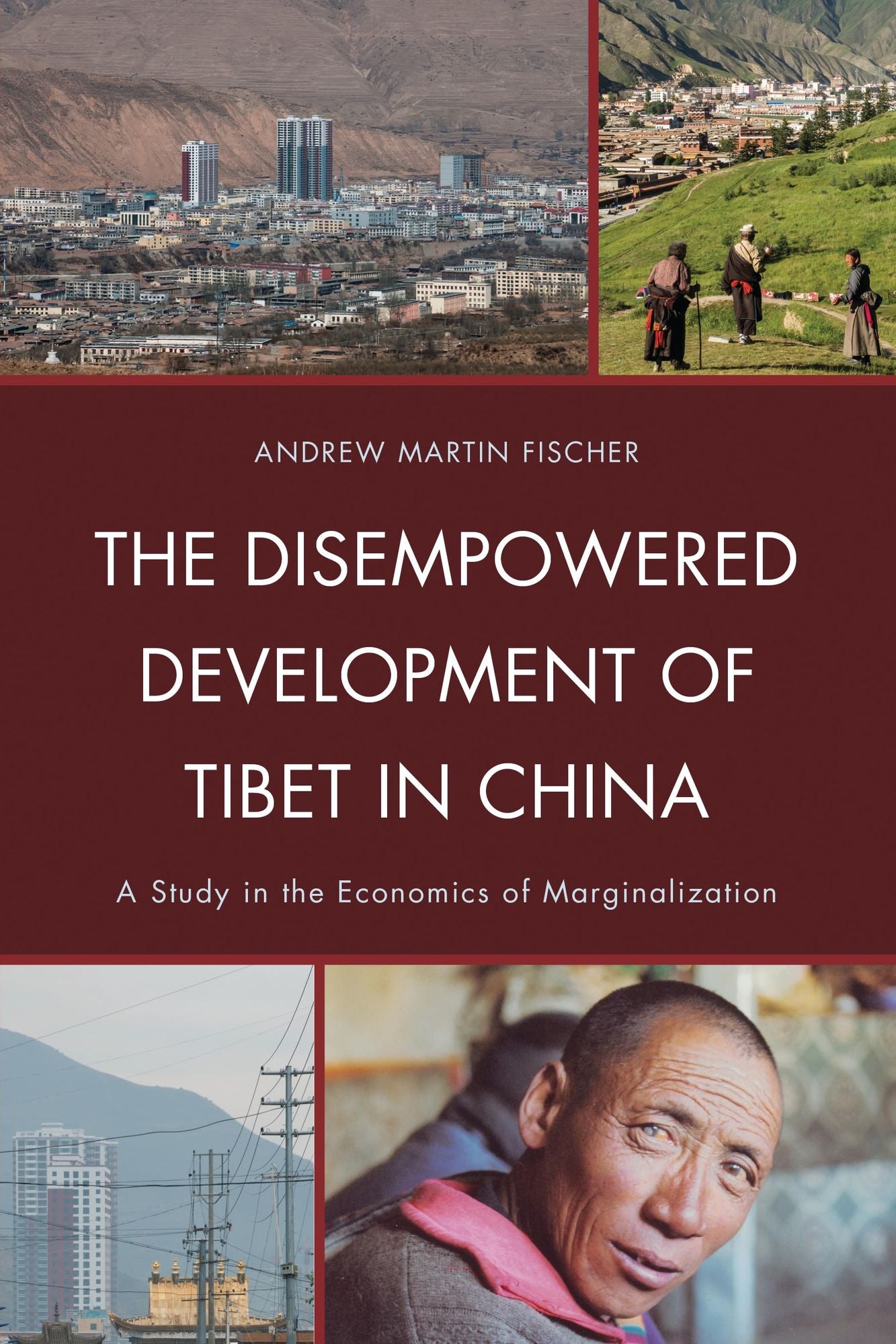 BloomsburyUS - The Disempowered Development of Tibet in China: BloomsburyUS - A Study in the Economics of Marginalization