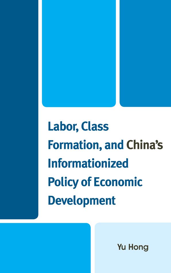 Labor, Class Formation, and China's Informationized Policy of Economic Development