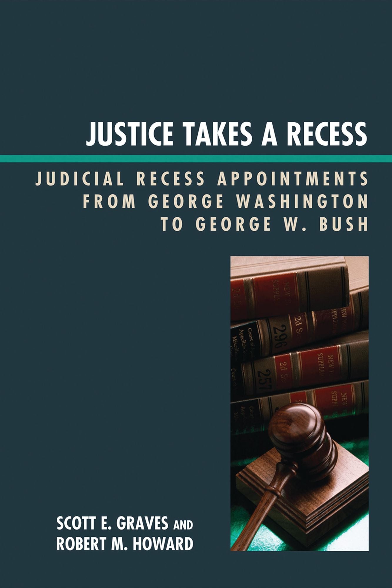 Justice Takes a Recess: Judicial Recess Appointments from George Washington to George W. Bush