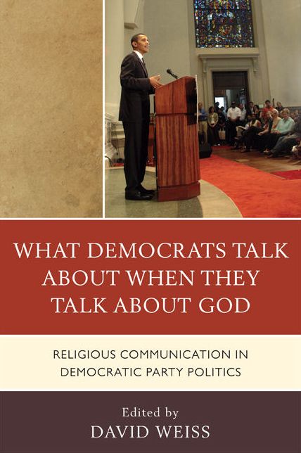 What Democrats Talk about When They Talk about God: Religious Communication in Democratic Party Politics