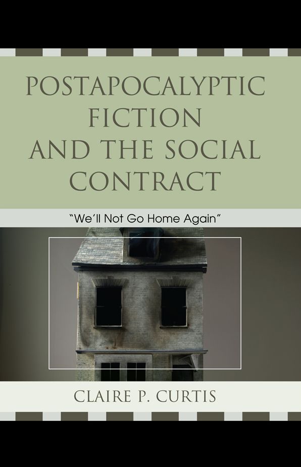 Postapocalyptic Fiction and the Social Contract: We'll Not Go Home Again