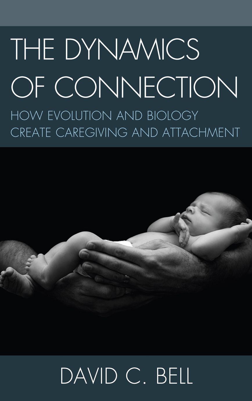 The Dynamics of Connection: How Evolution and Biology Create Caregiving and Attachment