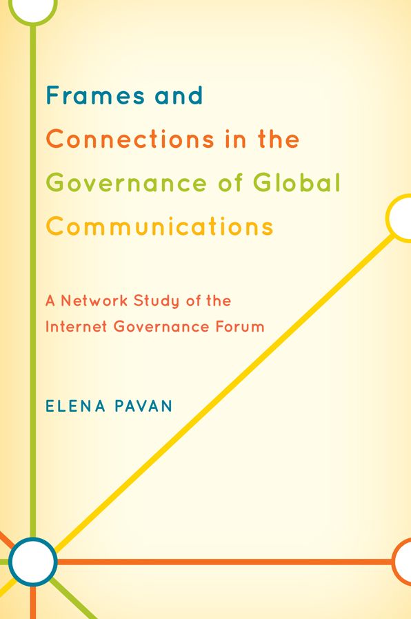 Frames and Connections in the Governance of Global Communications: A Network Study of the Internet Governance Forum