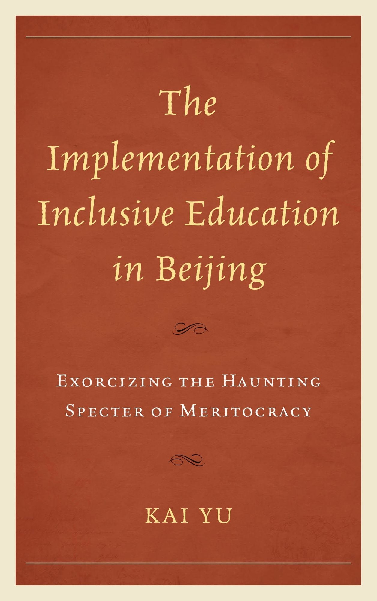 The Implementation of Inclusive Education in Beijing: Exorcizing the Haunting Specter of Meritocracy