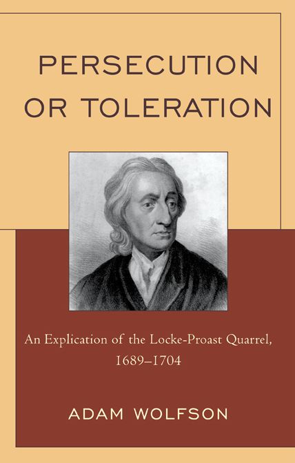 Persecution or Toleration: An Explication of the Locke-Proast Quarrel, 1689-1704