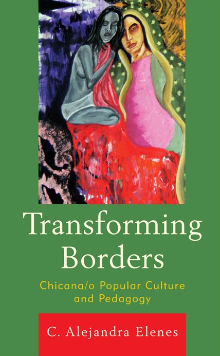 Transforming Borders: Chicana/o Popular Culture and Pedagogy