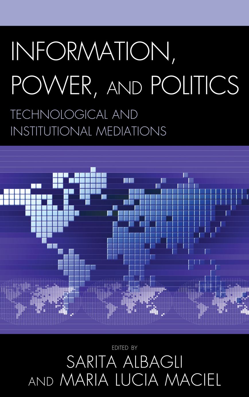 Information, Power, and Politics: Technological and Institutional Mediations