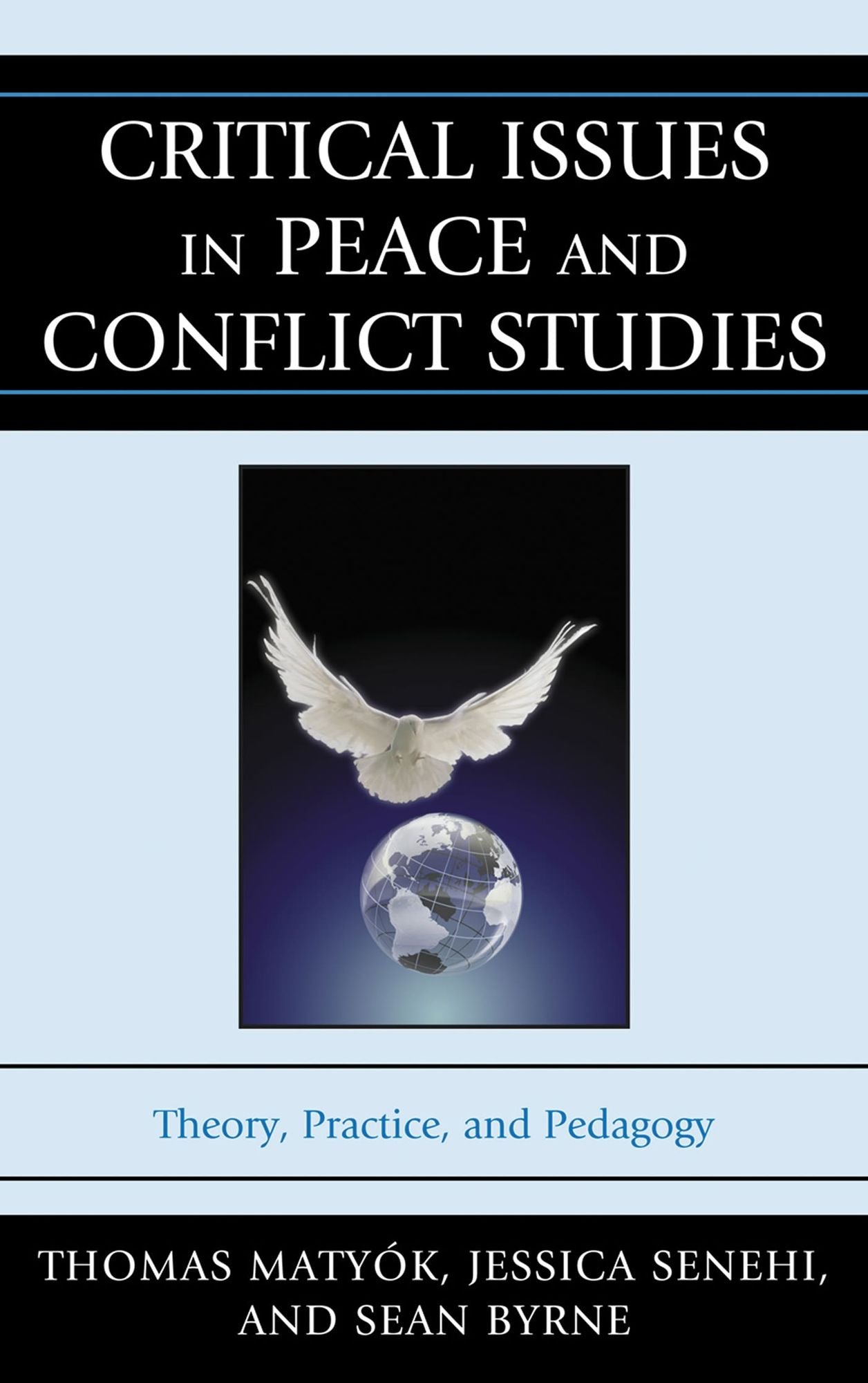 BloomsburyUS - Critical Issues in Peace and Conflict Studies: BloomsburyUS - Theory, Practice, and Pedagogy