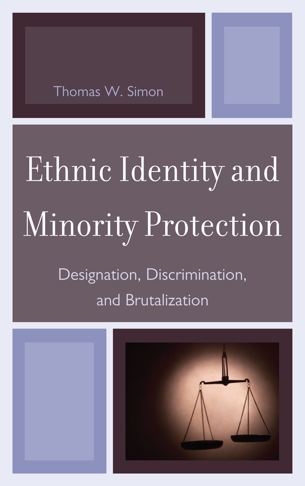 Ethnic Identity and Minority Protection: Designation, Discrimination, and Brutalization