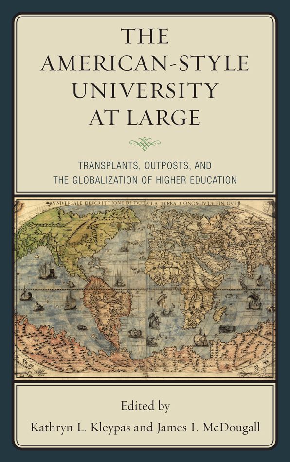 The American-Style University at Large: Transplants, Outposts, and the Globalization of Higher Education