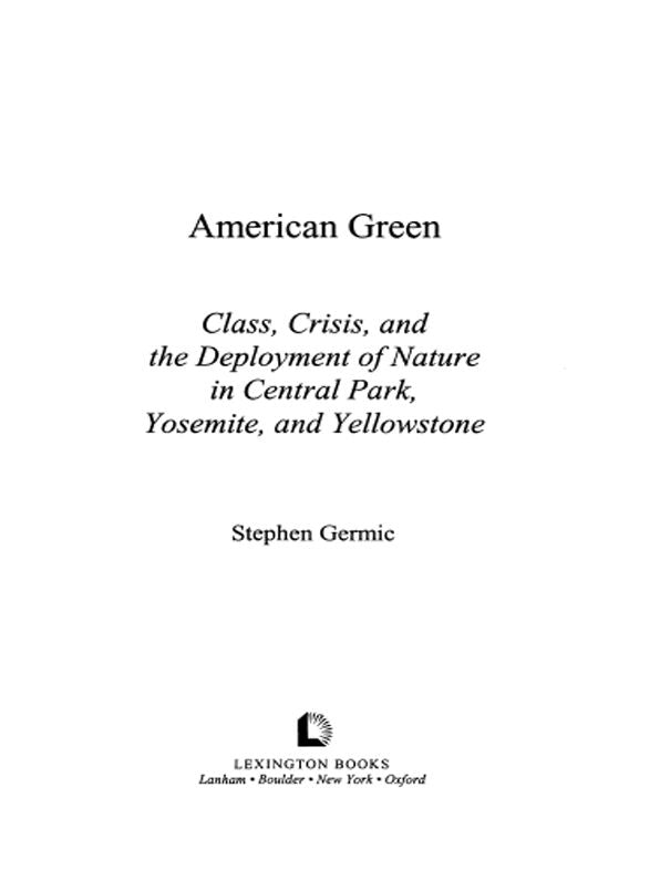 American Green: Class, Crisis, and the Deployment of Nature in Central Park, Yosemite, and Yellowstone