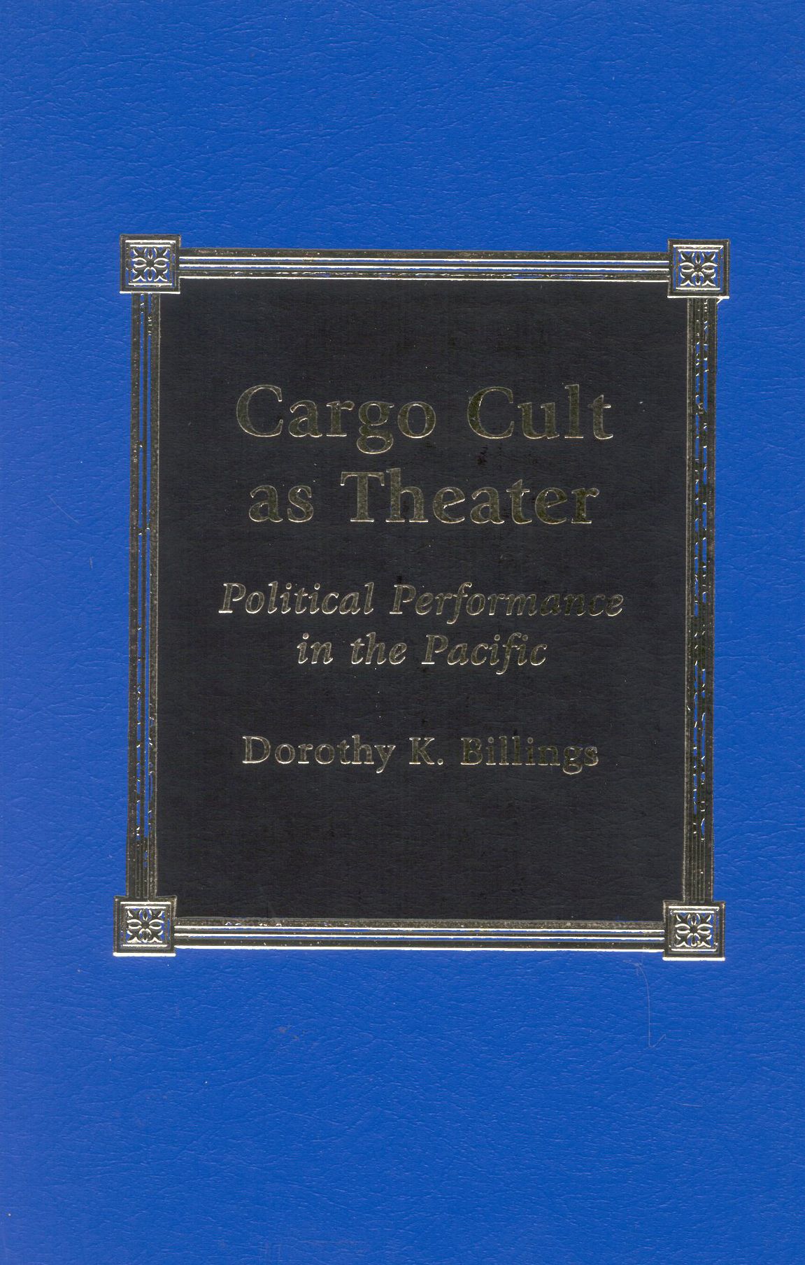 Cargo Cult as Theater: Political Performance in the Pacific