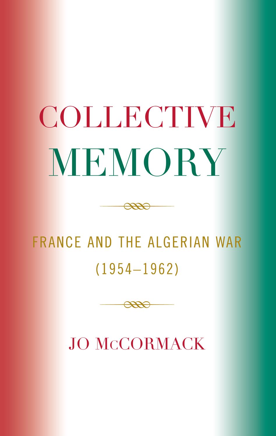 Collective Memory: France and the Algerian War (1954D62)