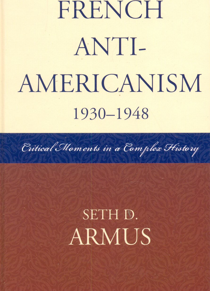 French Anti-Americanism (1930-1948): Critical Moments in a Complex History