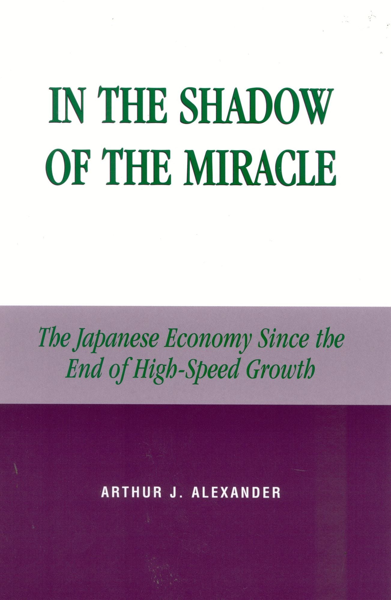 In the Shadow of the Miracle: The Japanese Economy Since the End of High-Speed Growth