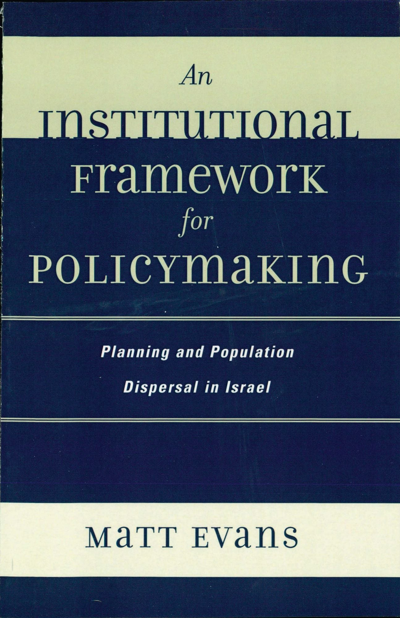 An Institutional Framework for Policymaking: Planning and Population Dispersal in Israel