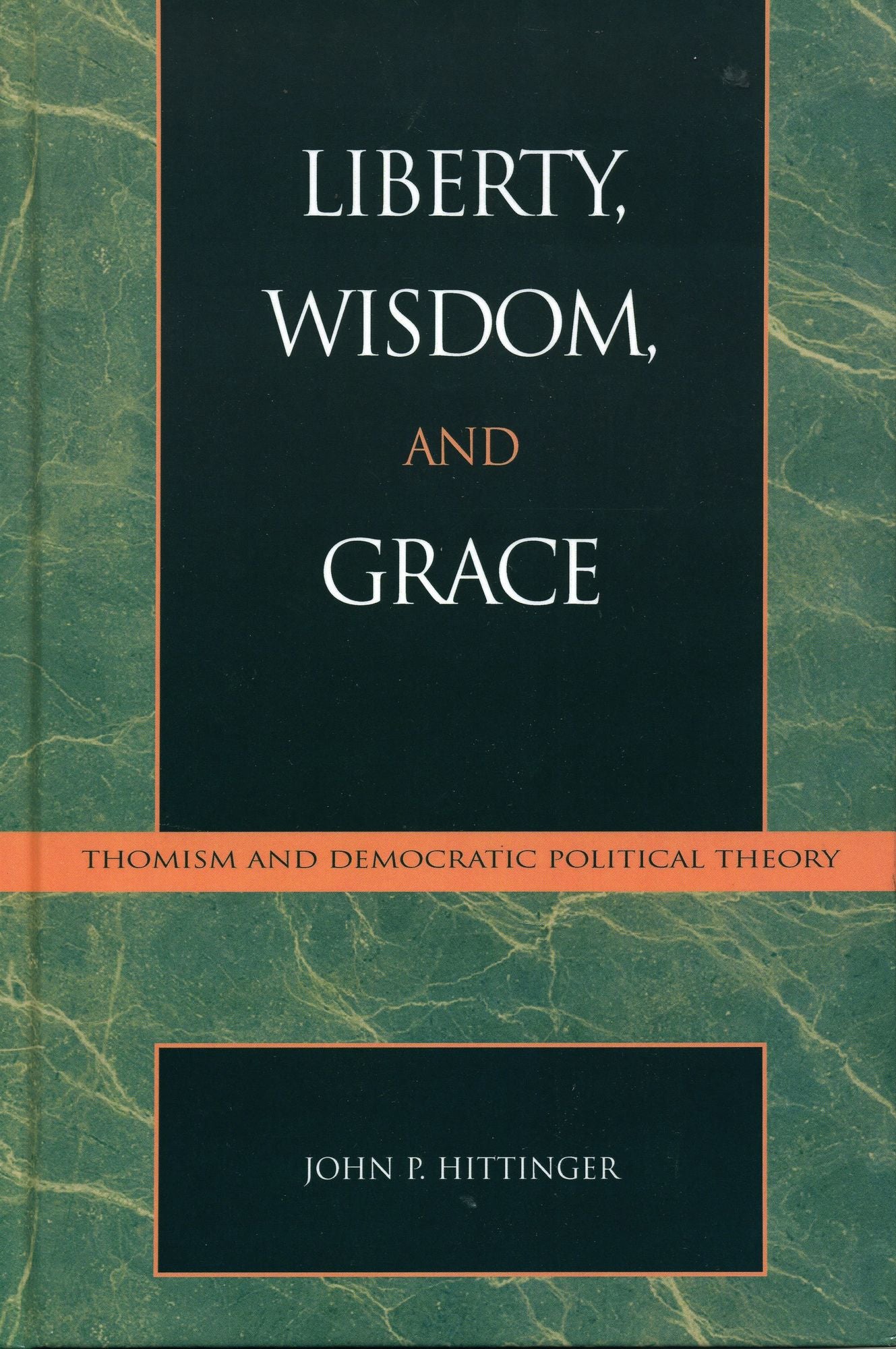 Liberty, Wisdom, and Grace: Thomism and Democratic Political Theory