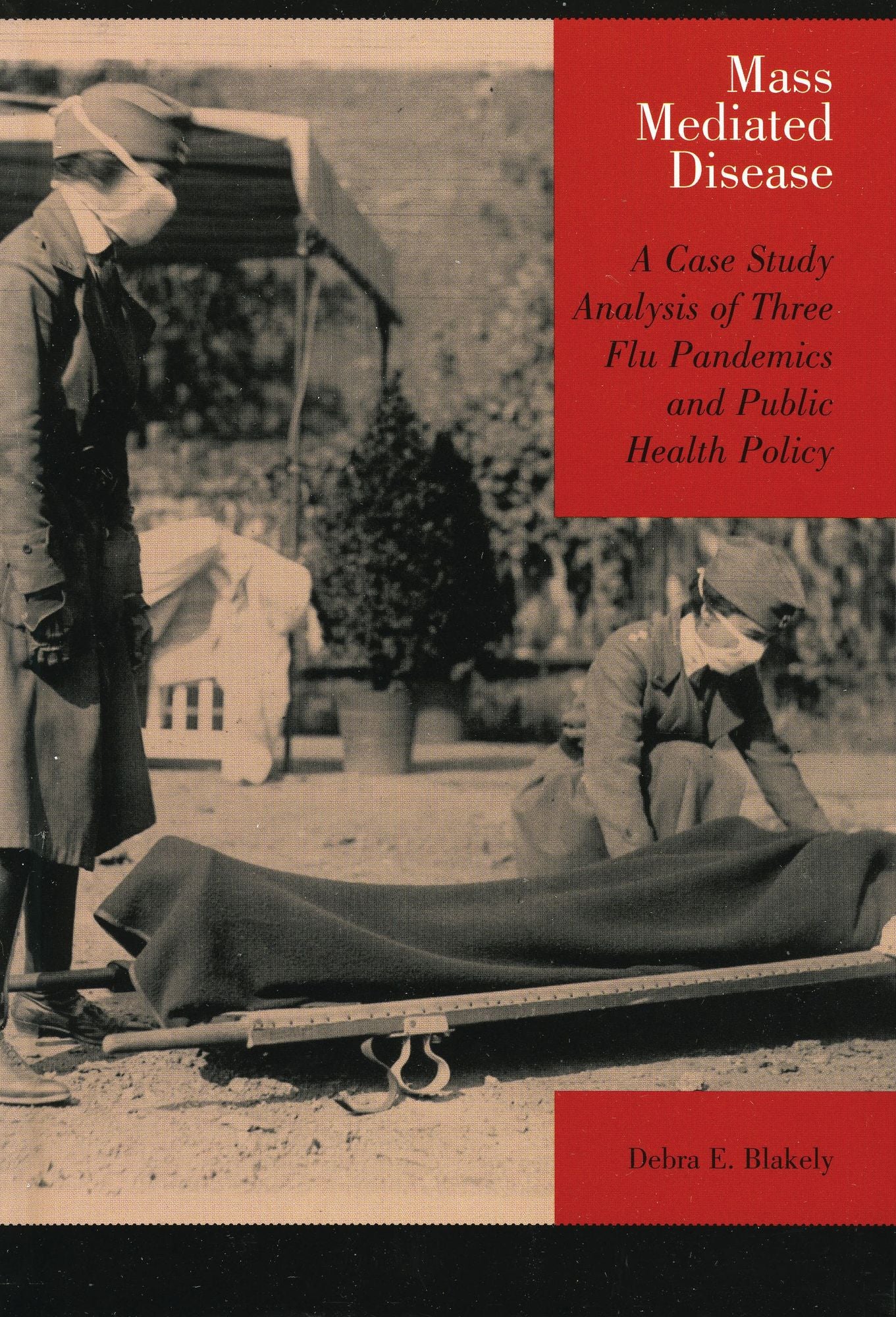 Mass Mediated Disease: A Case Study Analysis of Three Flu Pandemics and Public Health Policy