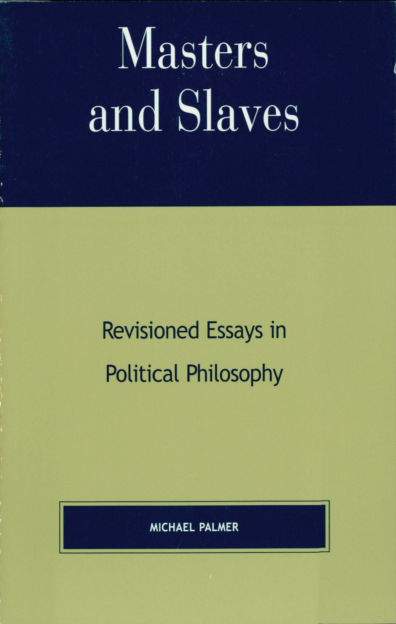 Masters and Slaves: Revisioned Essays in Political Philosophy