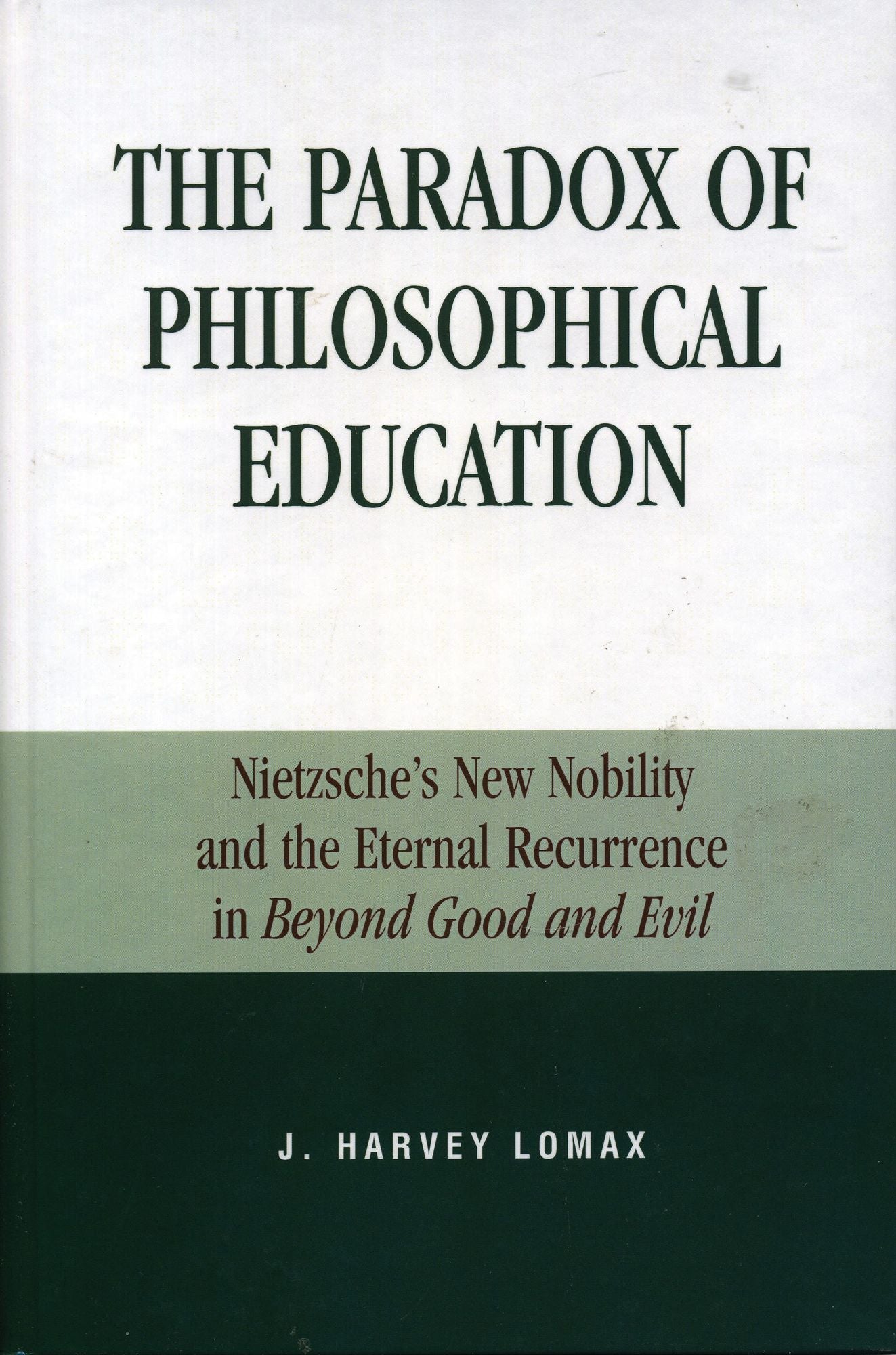 The Paradox of Philosophical Education: Nietzsche's New Nobility and the Eternal Recurrence in Beyond Good and Evil