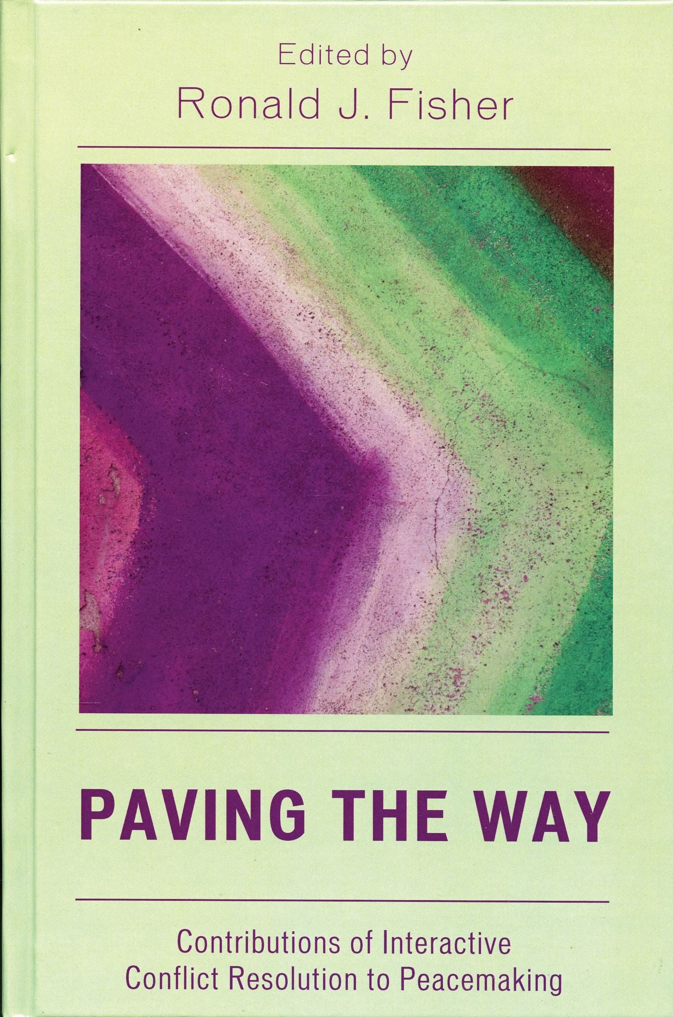 Paving the Way: Contributions of Interactive Conflict Resolution to Peacemaking