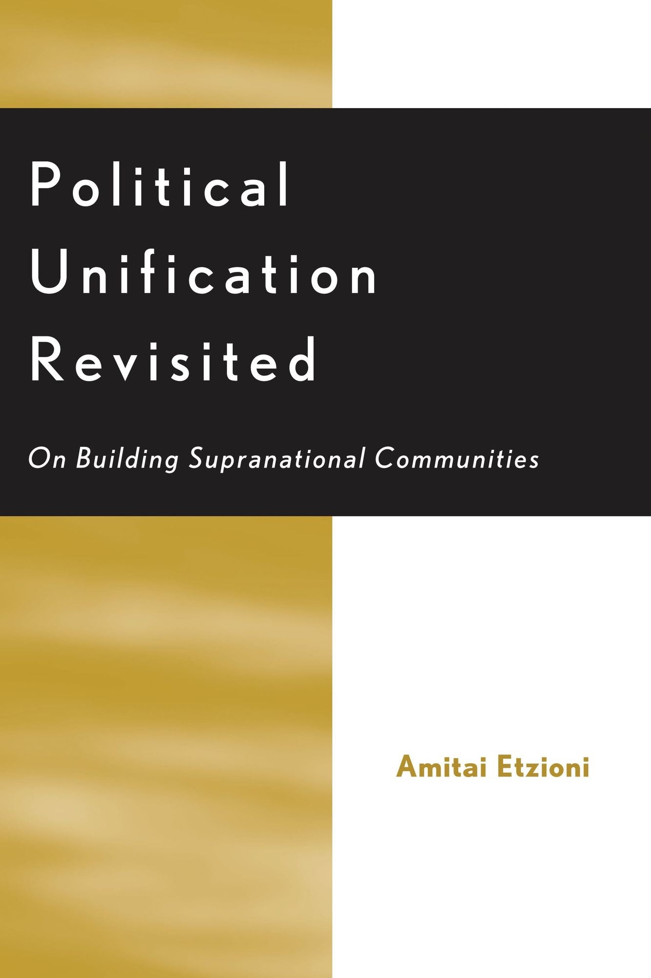 Political Unification Revisited: On Building Supranational Communities