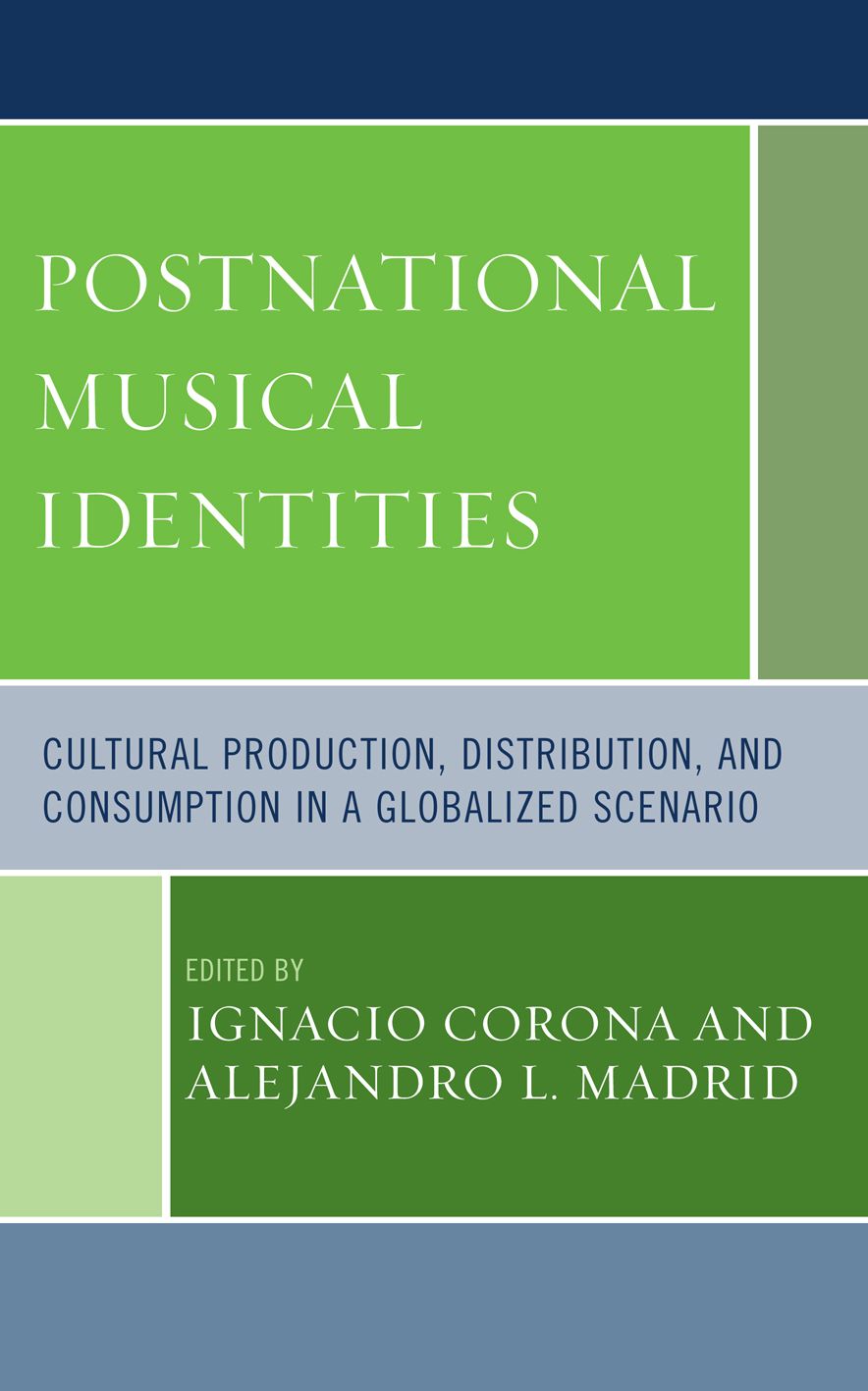 Postnational Musical Identities: Cultural Production, Distribution, and Consumption in a Globalized Scenario