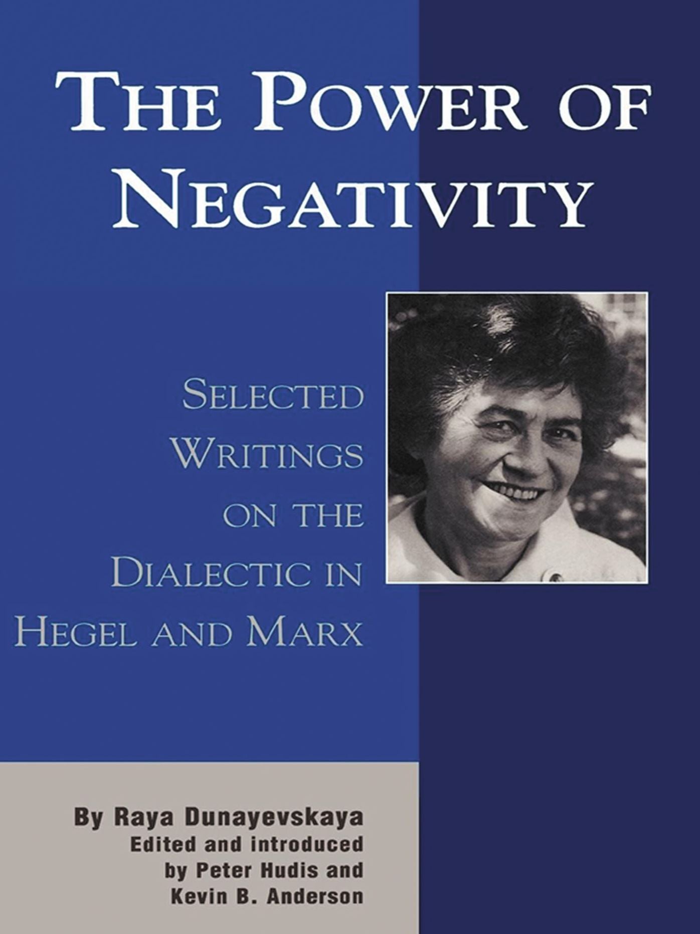 The Power of Negativity: Selected Writings on the Dialectic in Hegel and Marx