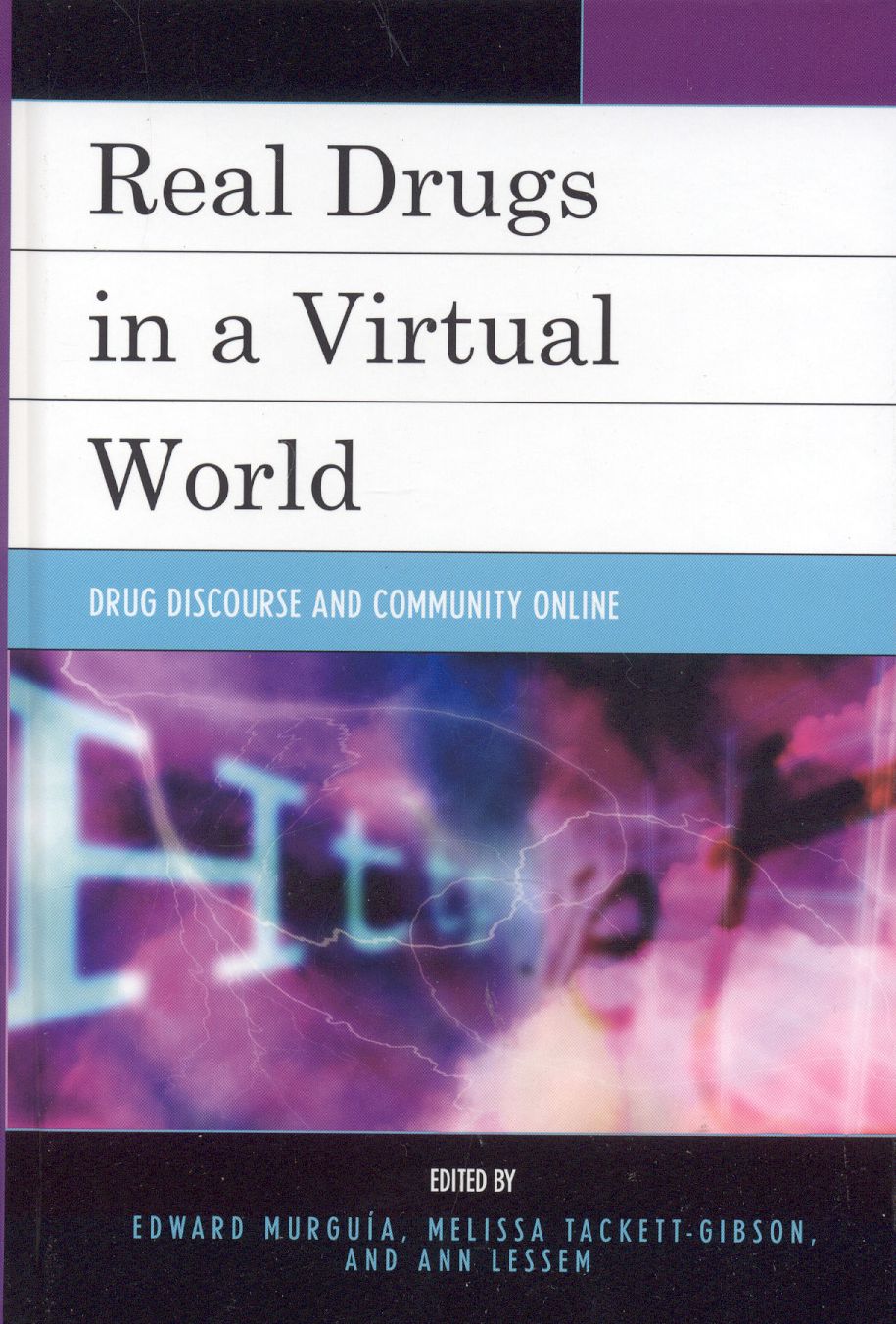 Real Drugs in a Virtual World: Drug Discourse and Community Online