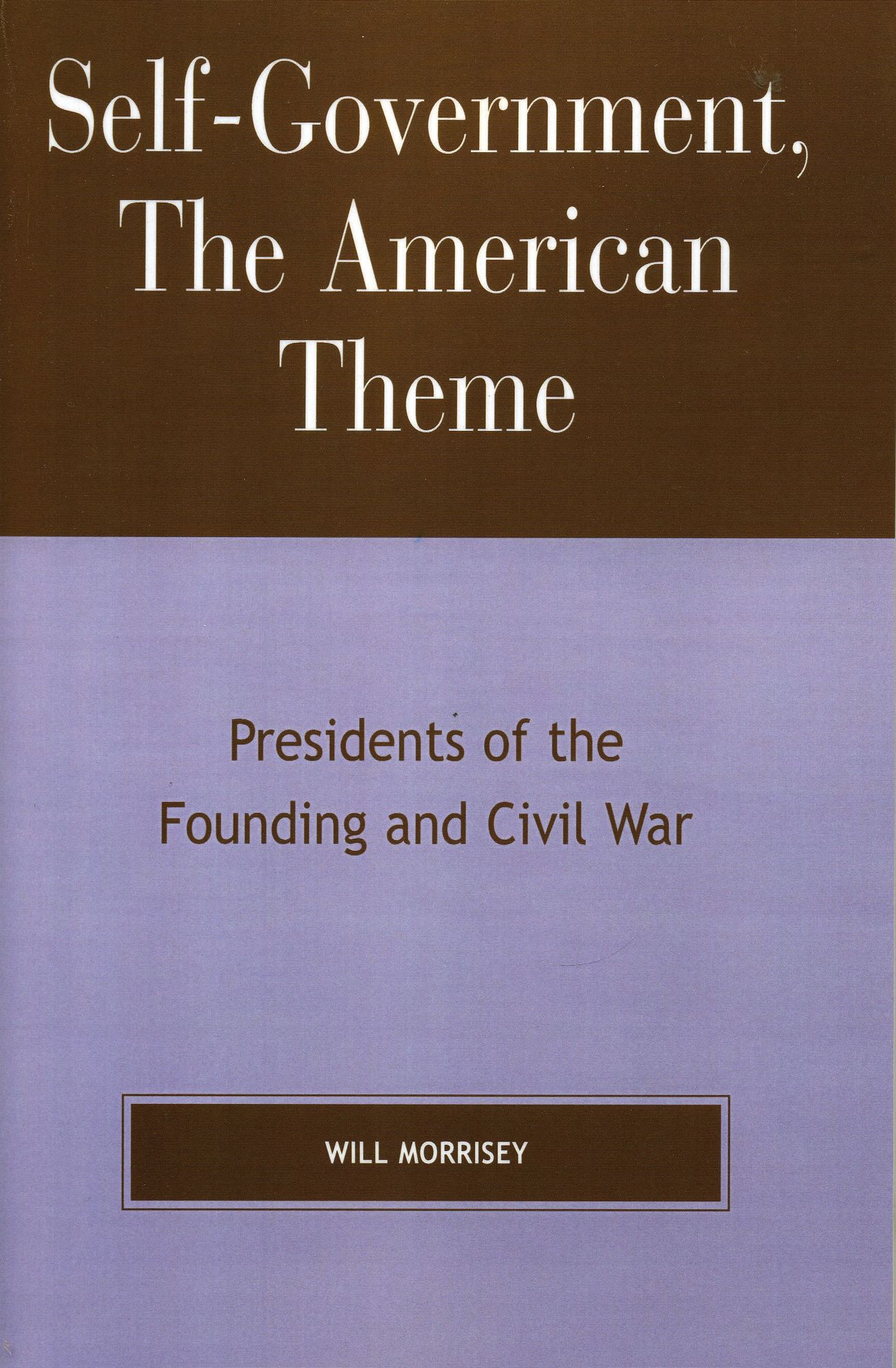 Self-Government, The American Theme: Presidents of the Founding and Civil War