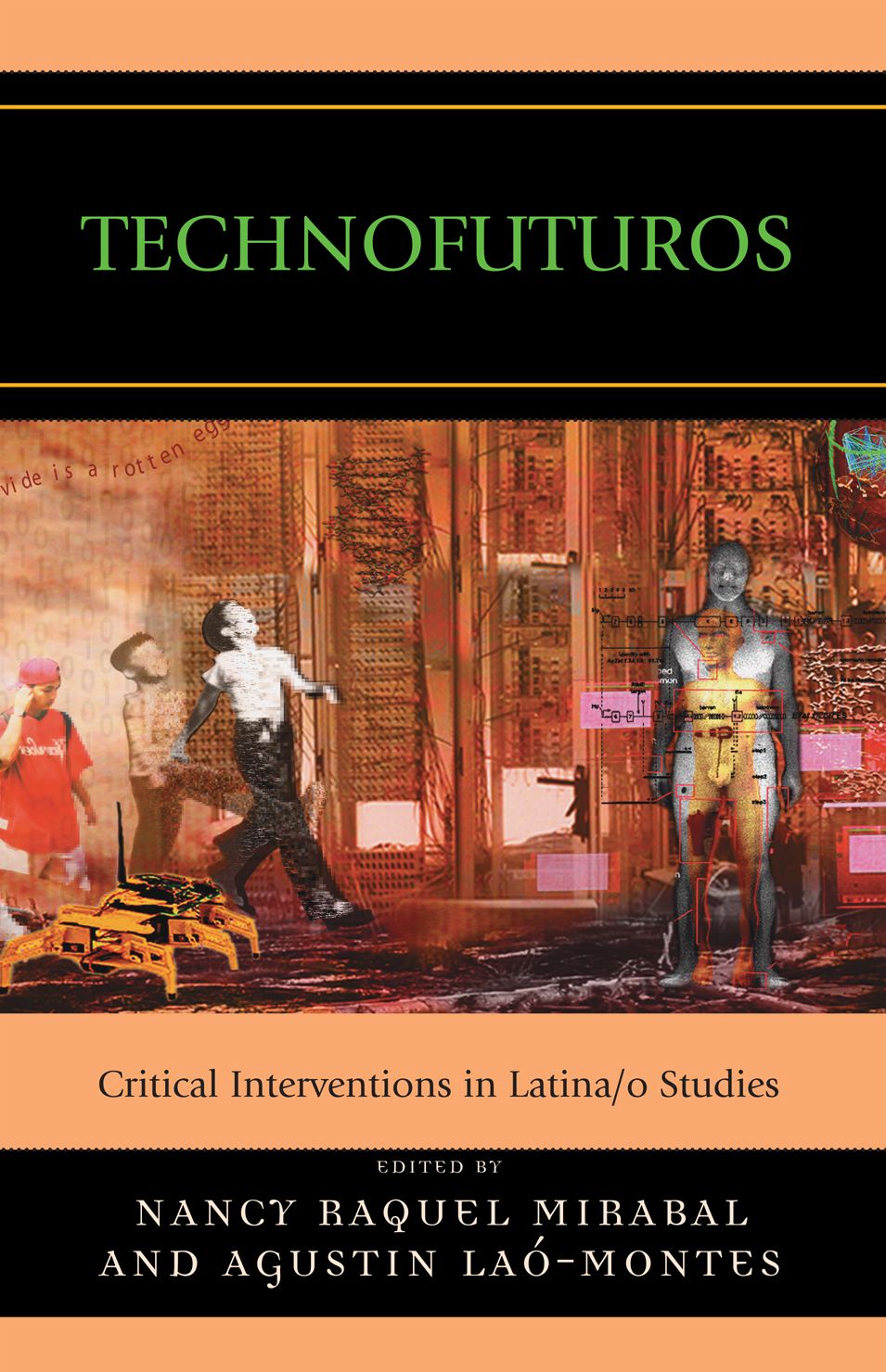Technofuturos: Critical Interventions in Latina/o Studies