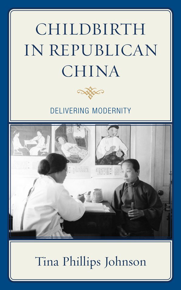 Childbirth in Republican China: Delivering Modernity
