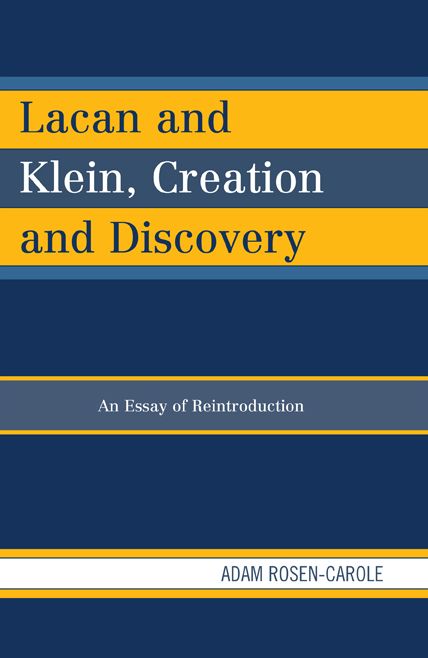 Lacan and Klein, Creation and Discovery: An Essay of Reintroduction