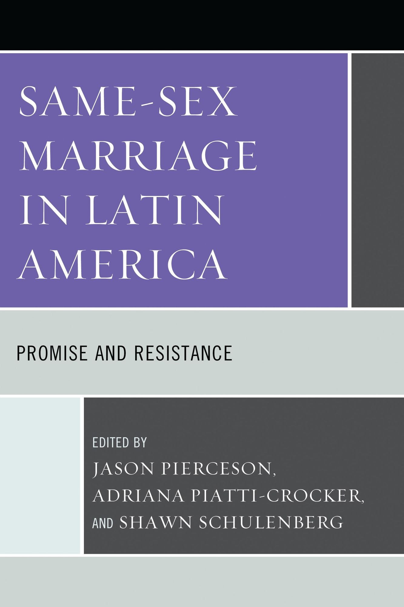 Same-Sex Marriage in Latin America: Promise and Resistance