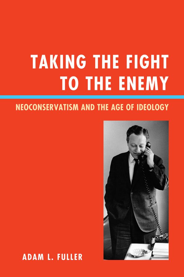 Taking the Fight to the Enemy: Neoconservatism and the Age of Ideology