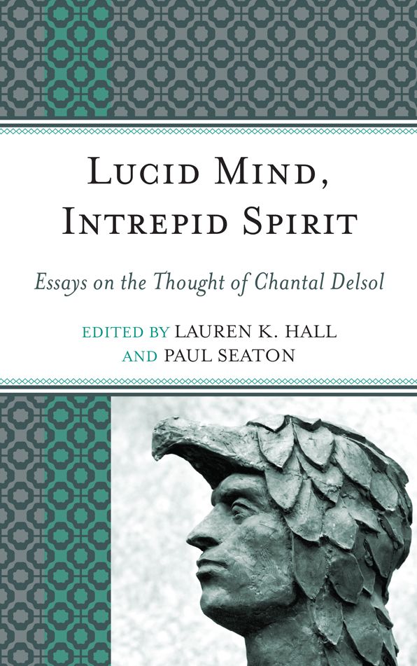 Lucid Mind, Intrepid Spirit: Essays on the Thought of Chantal Delsol