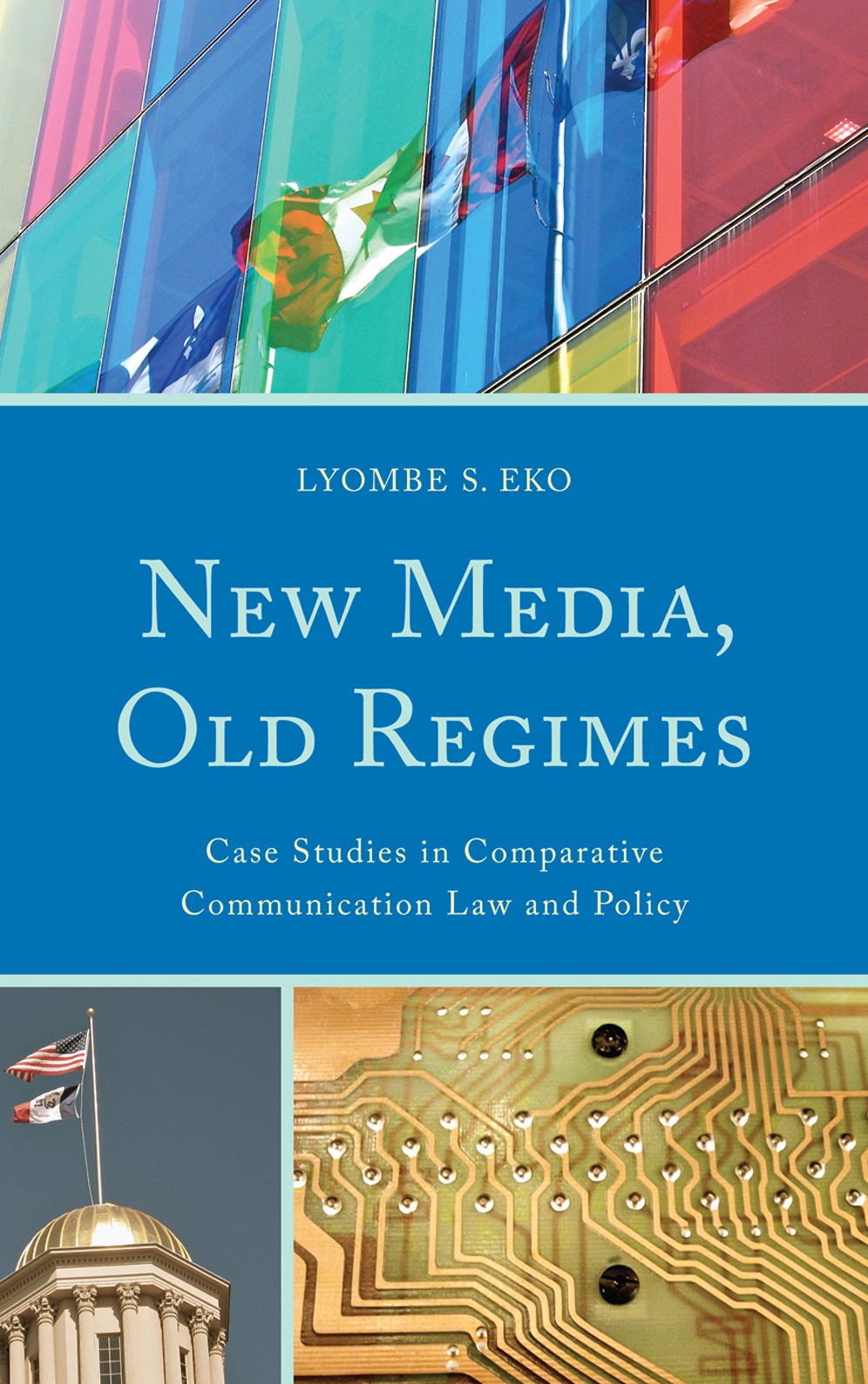 New Media, Old Regimes: Case Studies in Comparative Communication Law and Policy