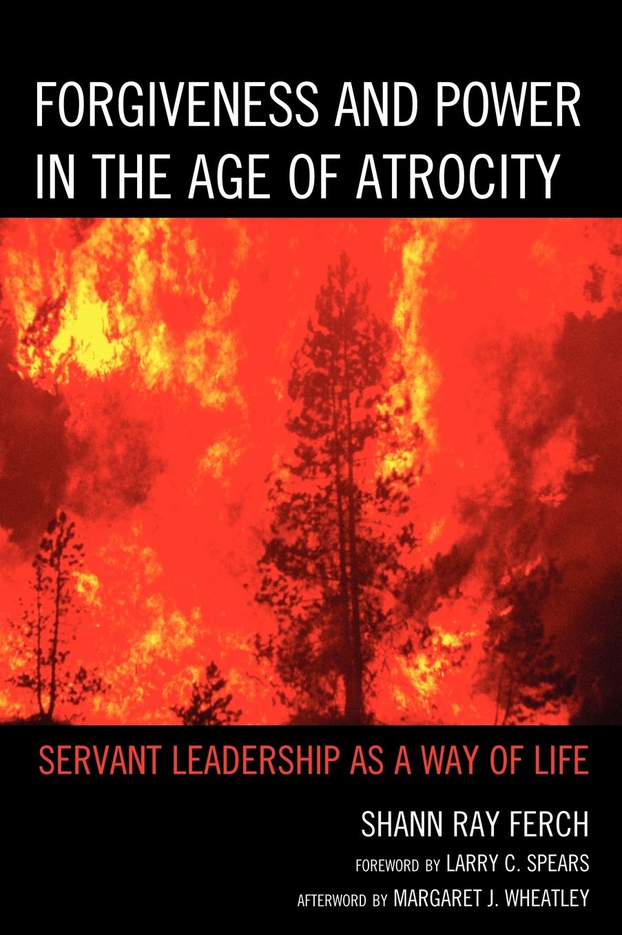 Forgiveness and Power in the Age of Atrocity: Servant Leadership as a Way of Life