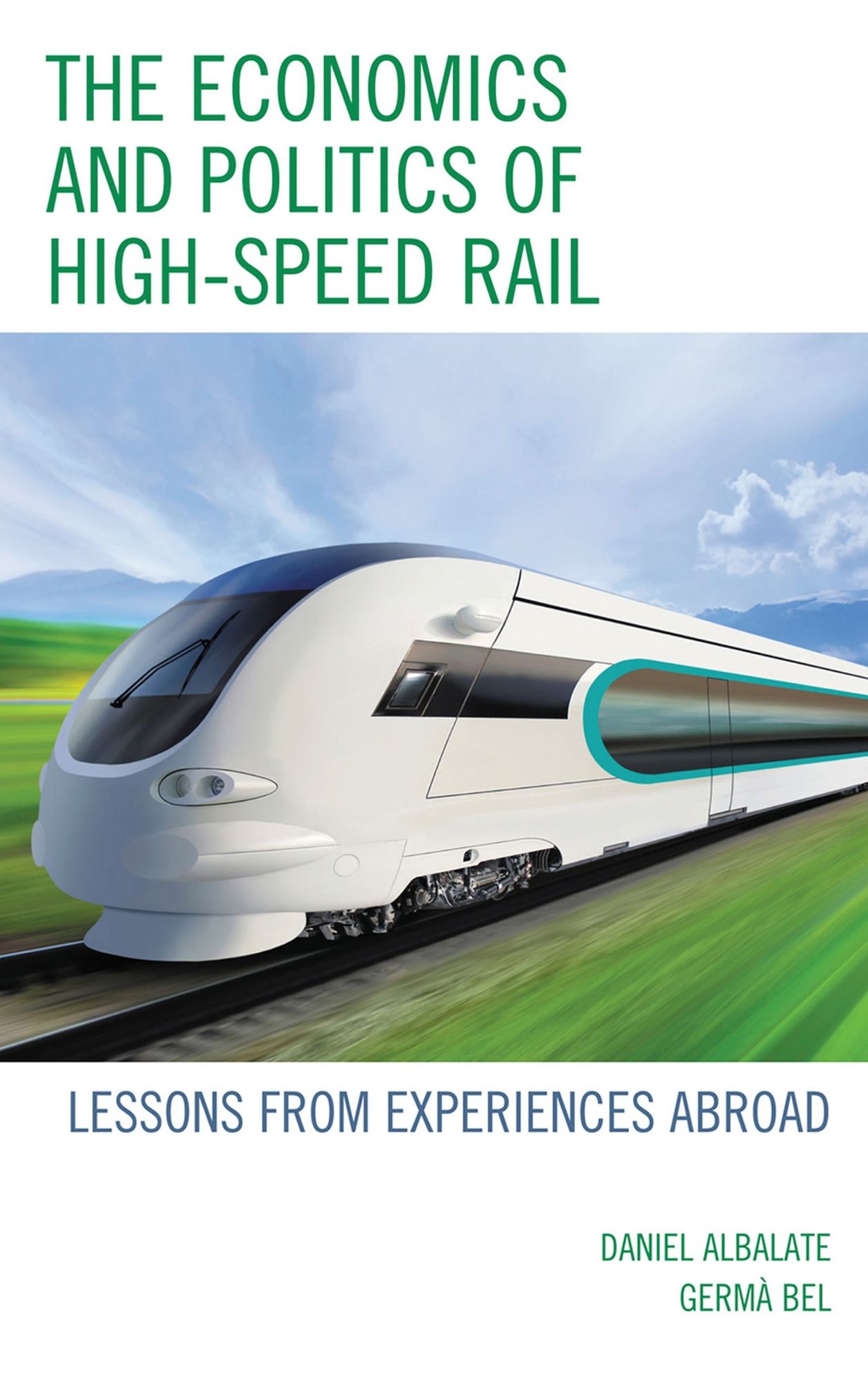 The Economics and Politics of High-Speed Rail: Lessons from Experiences Abroad